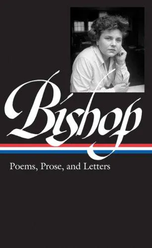 Bishop, Elizabeth: Poems, Prose, and Letters