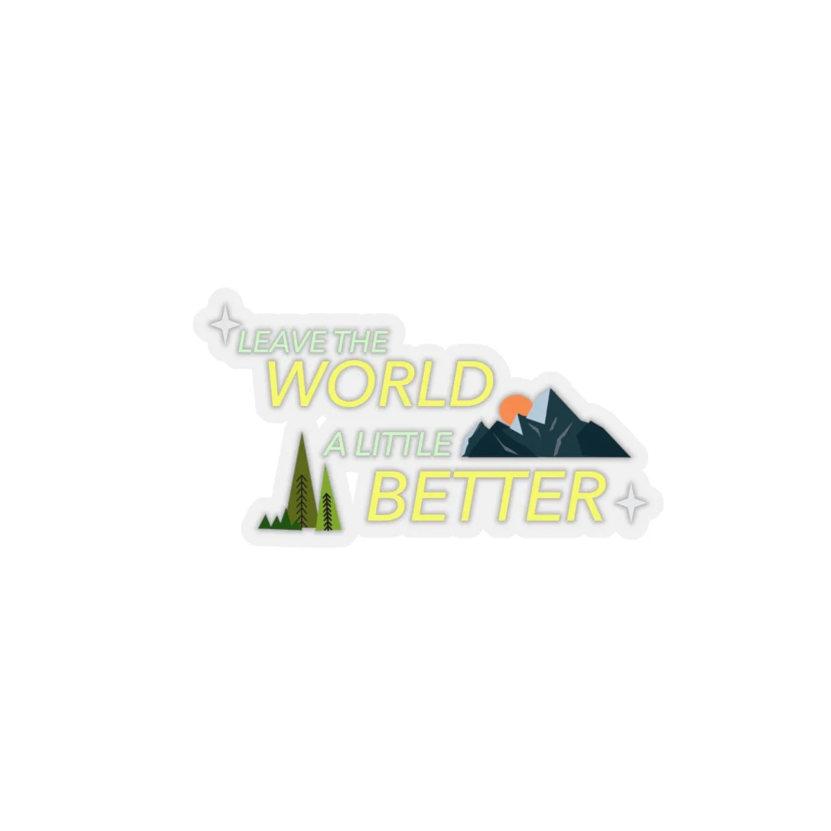 LEAVE THE WORLD A LITTLE BETTER -KOKO Sticker